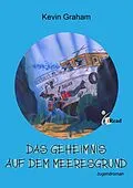 E-Book (pdf) Das Geheimnis auf dem Meeresgrund von Kevin Graham