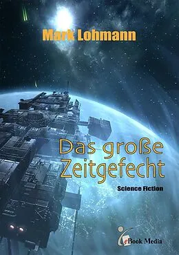 E-Book (pdf) Das große Zeitgefecht von Mark Lohmann