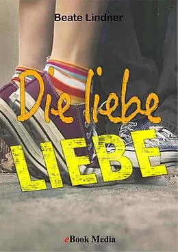 E-Book (epub) Die liebe LIEBE von Beate Linder