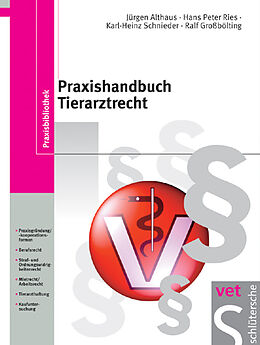 Fester Einband Praxishandbuch Tierarztrecht von Jürgen Althaus, Hans P Ries, Karl H Schnieder