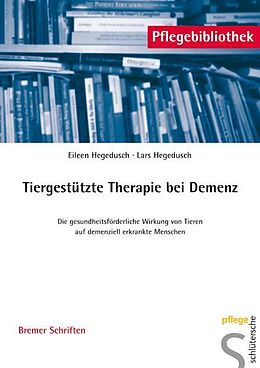 Kartonierter Einband Tiergestützte Therapie bei Demenz von Eileen Hegedusch, Lars Hegedusch