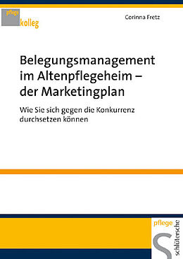 Kartonierter Einband Belegungsmanagement im Altenheim - der Marketingplan von Corinna Fretz