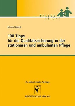 Kartonierter Einband 100 Tipps für die Qualitätssicherung in der stationären und ambulanten Pflege von Johann Weigert