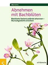 Kartonierter Einband Abnehmen mit Bachblüten von Jörg Pantel