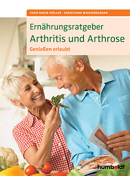 Kartonierter Einband Ernährungsratgeber Arthritis und Arthrose von Sven-David Müller, Christiane Weißenberger