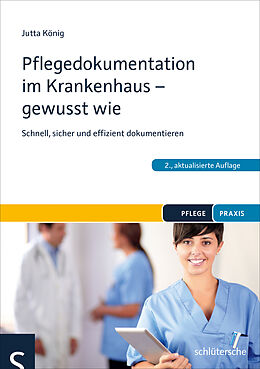 Kartonierter Einband Pflegedokumentation im Krankenhaus - gewusst wie von Jutta König