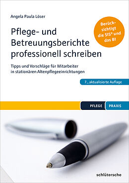 Kartonierter Einband Pflege- und Betreuungsberichte professionell schreiben von Dr. Angela Paula Löser