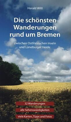 Kartonierter Einband Die schönsten Wanderungen rund um Bremen von Harald Witt