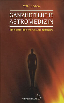 Fester Einband Ganzheitliche Astromedizin von Wilfried Schütz