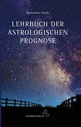Fester Einband Lehrbuch der astrologischen Prognose von Bernadette Brady