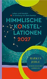 Fester Einband Himmlische Konstellationen 2027 von Markus Jehle
