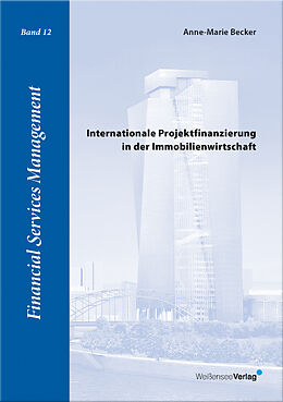 Kartonierter Einband Internationale Projektfinanzierung in der Immobilienwirtschaft von Anne-Marie Becker