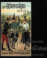 Fester Einband Das Steyr-Waffenrad von Walter Ulreich