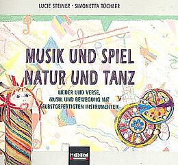 Buch Musik und Spiel - Natur und Tanz. Buch und AudioCD von Lucie Steiner, Simonetta Tüchler