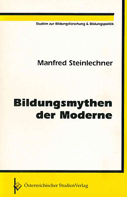 Kartonierter Einband (Kt) Bildungsmythen der Moderne von Manfred Steinlechner