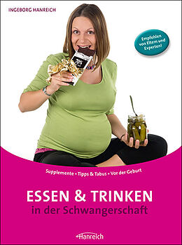 Kartonierter Einband Essen und Trinken in der Schwangerschaft von Ingeborg Hanreich