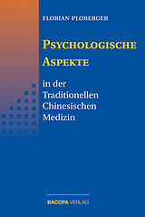 Fester Einband Psychologische Aspekte in der Traditionellen Chinesischen Medizin von Florian Ploberger