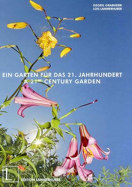 Fester Einband Ein Garten für das 21. Jahrhundert von Georg Grabherr, Lois Lammerhuber