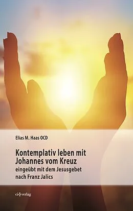 E-Book (epub) Kontemplativ leben mit Johannes vom Kreuz von Elias Maria Haas