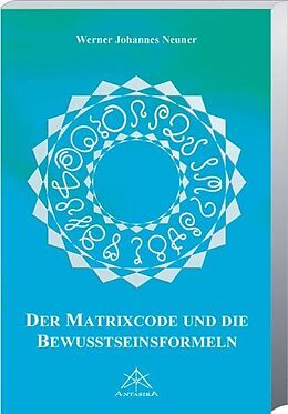 Fester Einband Der Matrixcode und die Bewusstseinsformeln von Werner J Neuner