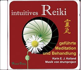 Audio CD (CD/SACD) intuitives Reiki geführte Meditation und Behandlung von Karin E. J. Kolland