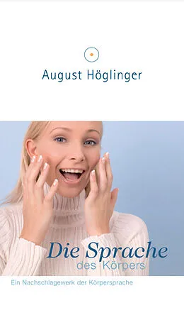 E-Book (epub) Die Sprache des Körpers von Dr. August Höglinger