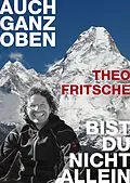 E-Book (epub) Auch ganz oben bist du nicht allein von Theo Fritsche