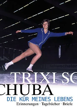 E-Book (epub) Die Kür meines Lebens von Trixi Schuba, Egon Theiner