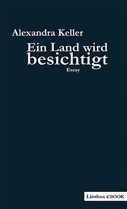 E-Book (epub) Ein Land wird besichtigt von Alexandra Keller