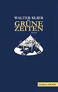 E-Book (epub) Grüne Zeiten von Walter Klier