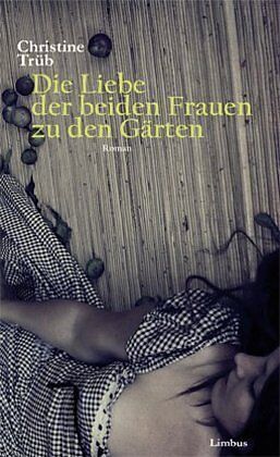 Fester Einband Die Liebe der beiden Frauen zu den Gärten von Christine Trüb