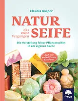 Fester Einband Naturseife, das reine Vergnügen von Claudia Kasper