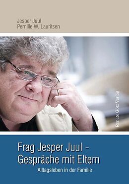 Kartonierter Einband Frag Jesper Juul - Gespräche mit Eltern von Jesper Juul, Pernille W. Lauritsen