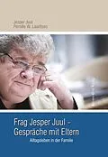 E-Book (epub) Frag Jesper Juul - Gespräche mit Eltern von Jesper Juul, Pernille W. Lauritsen