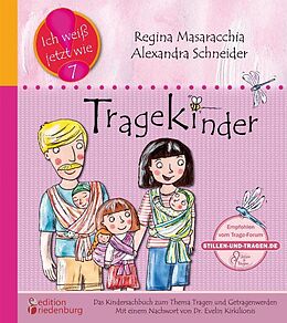 Kartonierter Einband Tragekinder: Das Kindersachbuch zum Thema Tragen und Getragenwerden von Regina Masaracchia, Alexandra Schneider