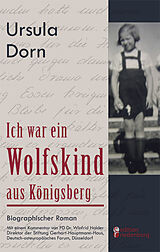 Kartonierter Einband Ich war ein Wolfskind aus Königsberg von Ursula Dorn