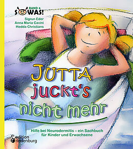 Kartonierter Einband Jutta juckt's nicht mehr - Hilfe bei Neurodermitis - ein Sachbuch für Kinder und Erwachsene von Sigrun Eder, Anna Maria Cavini