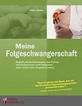 E-Book (epub) Meine Folgeschwangerschaft - Begleitbuch für Schwangere, ihre Partner und Fachpersonen nach Fehlgeburt, stiller Geburt oder Neugeborenentod von Heike Wolter