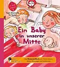 E-Book (epub) Ein Baby in unserer Mitte - Das Kindersachbuch zum Thema Geburt, Stillen, Babypflege und Familienbett von Ute Taschner, Regina Masaracchia