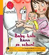 E-Book (epub) Baby Lulu kann es schon! Das Kindersachbuch zum Thema natürliche Säuglingspflege und windelfreies Baby von Caroline Oblasser, Regina Masaracchia