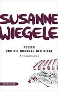 E-Book (epub) Fetzer und die Ordnung der Dinge von Susanne Wiegele