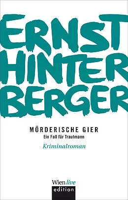 E-Book (epub) Mörderische Gier von Ernst Hinterberger