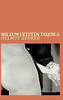 Kartonierter Einband Bis zum letzten Tequila von Helmut Zenker