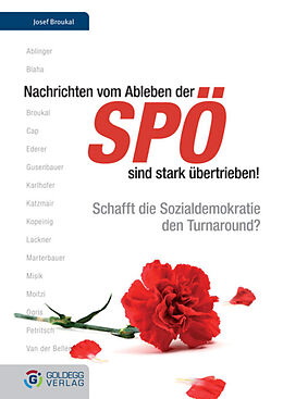 E-Book (epub) Nachrichten vom Ableben der SPÖ sind stark übertrieben von Josef Broukal, Sonja Ablinger, Barbara Blaha