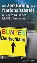 E-Book (epub) Die Zerstörung des Nationalstaates aus dem Geist des Multikulturalismus von Werner Mäder