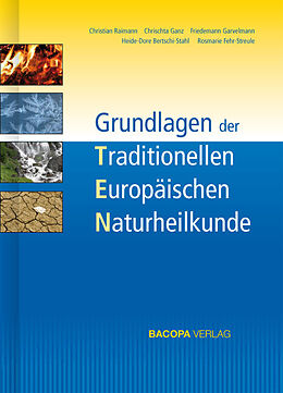 Fester Einband Grundlagen der Traditionellen Europäischen Naturheilkunde TEN von Christian Raimann, Chrischta Ganz, Friedemann Garvelmann