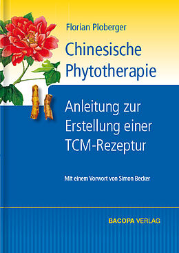 Fester Einband Chinesische Phytotherapie von Florian Ploberger
