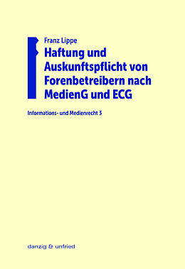 Kartonierter Einband Haftung und Auskunftspflicht von Forenbetreibern nach MedienG und ECG von Franz Lippe