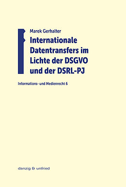 Kartonierter Einband Internationale Datentransfers im Lichte der DSGVO und der DSRL-PJ von Marek Gerhalter