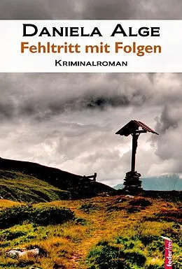 E-Book (epub) Fehltritt mit Folgen: Alpenkrimi von Daniela Alge